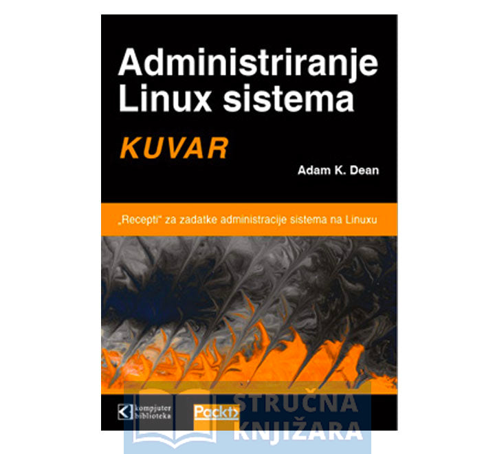 Administriranje Linux sistema - Kuvar - Adam K. Dean