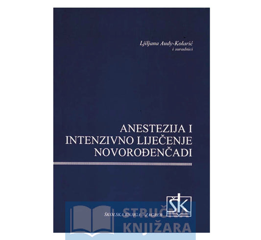 Anestezija i intenzivno liječenje novorođenčadi - Ljiljana Audy-Kolarić i suradnici