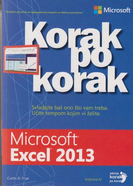 Microsoft Excel 2013 : korak po korak / Curtis D. Frye
