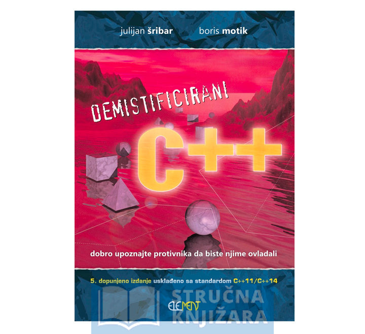 Demistificirani C++ - Julijan Šribar i Boris Motik - 5. izdanje