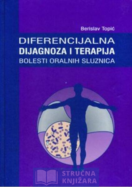 Diferencijalna dijagnoza i terapija bolesti oralnih sluznica - Berislav Topić