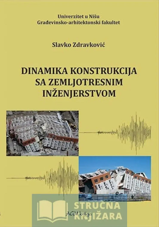 Dinamika Konstrukcija Sa Zemljotresnim Inzinjerstvom - Slavko Zdravković