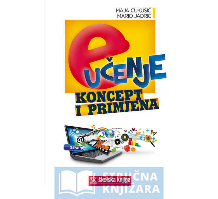 E-učenje: koncept i primjena - Maja Ćukušić i Mario Jadrić