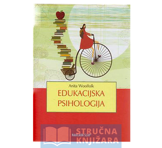 Edukacijska psihologija - Anita Woolfolk - Ur. hrv. izdanja: Izabela Sorić