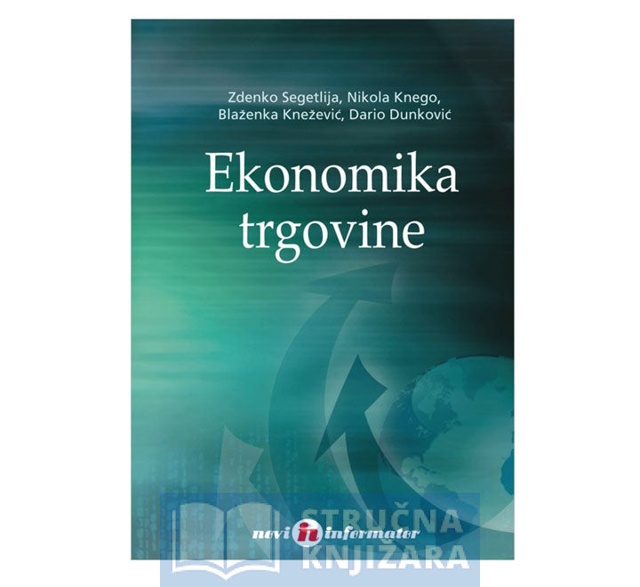 Ekonomika trgovine - Nikola Knego, Blaženka Knežević, Dario Dunković, Zdenko Segetlija