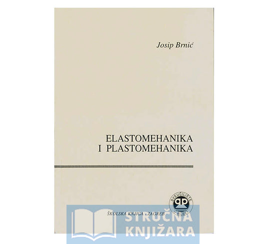 Elastomehanika i plastomehanika - Josip Brnić