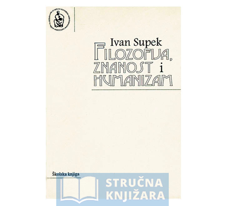 Filozofija, znanost i humanizam - Ivan Supek
