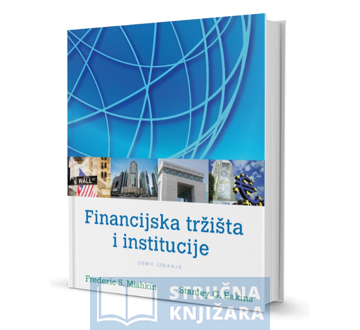 Financijska tržišta i institucije - Frederic S. Mishkin; Stanly G. Eakins