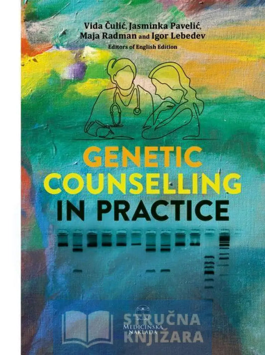 Genetic Counselling In Practice - Vida Čulić Jasminka Pavelić Maja Radman And Igor Lebedev