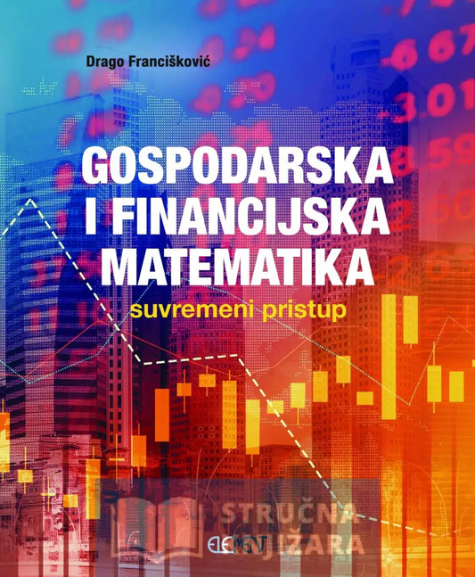 Gospodarska I Financijska Matematika - Suvremeni Pristup Drago Francisković