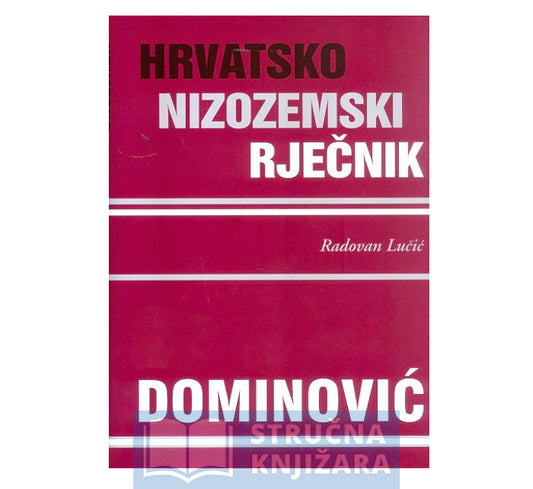 HRVATSKO-NIZOZEMSKI RJEČNIK = WOORDENBOEK KROATISCH-NEDERLANDS - Radovan Lučić