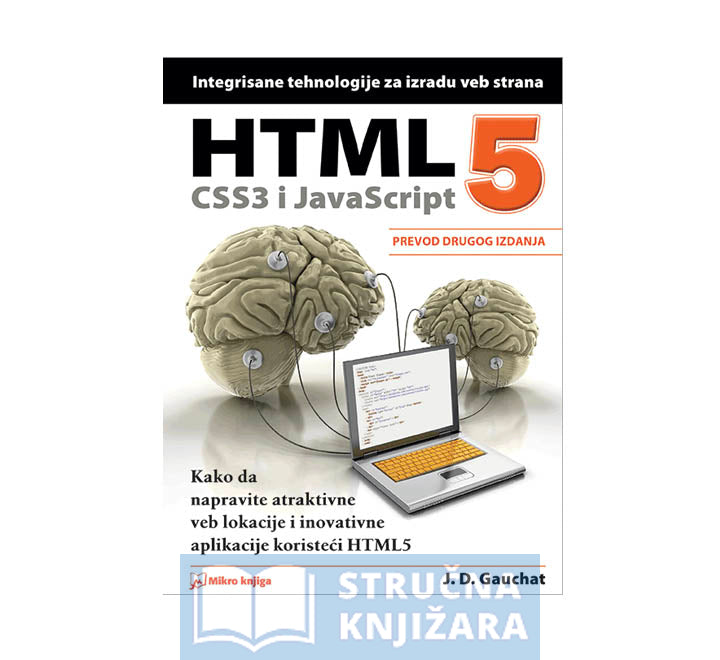 HTML5, CSS3 i JavaScript: Integrisane tehnologije za izradu veb strana - J.D.Gauchat