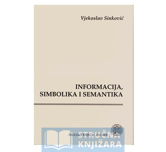 Informacija, simbolika i semantika - Vjekoslav Sinković