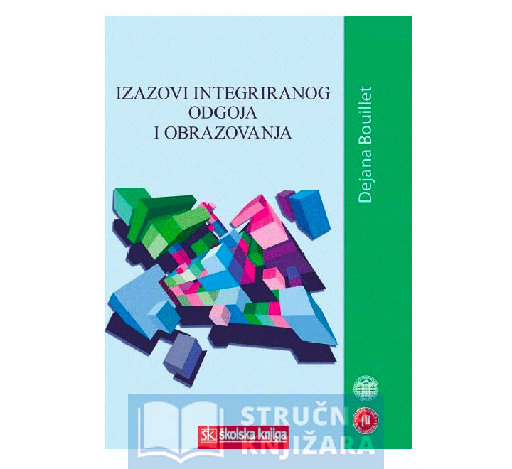 Izazovi integriranog odgoja i obrazovanja - Dejana Bouillet