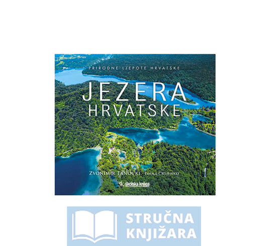 Jezera Hrvatske - Zvonimir Tanocki, Ivana Crljenko