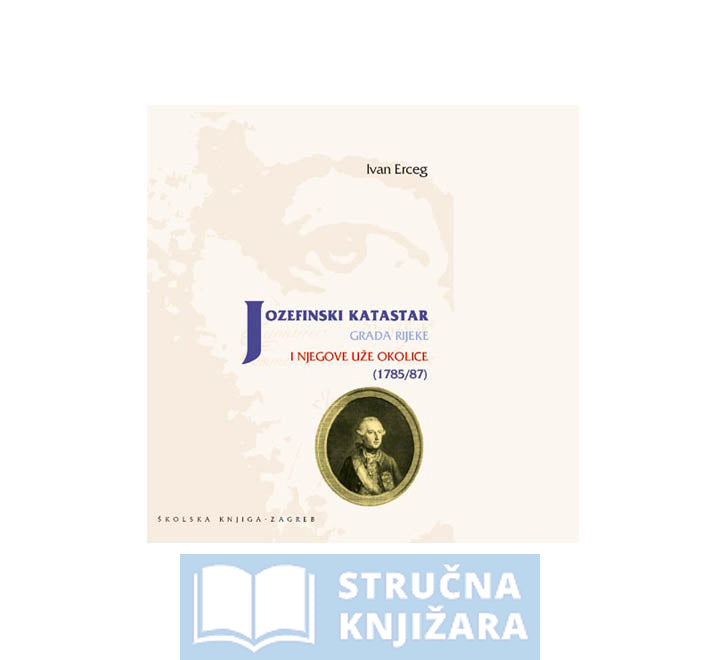 Jozefinski katastar grada Rijeke i njegove uže okolice (1785./87.) - Ivan Erceg