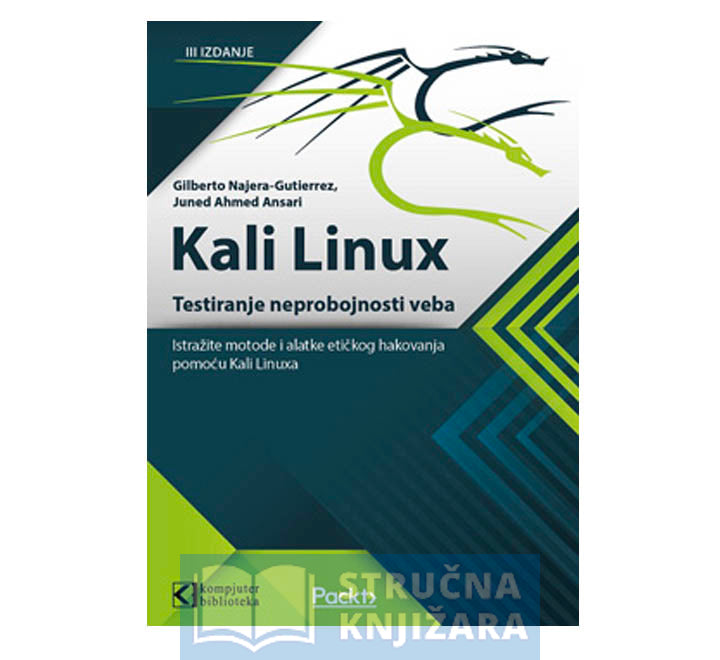 Kali Linux - Testiranje neprobojnosti veba - treće izdanje - Gilberto Najera-Gutierrez, Juned Ahmed