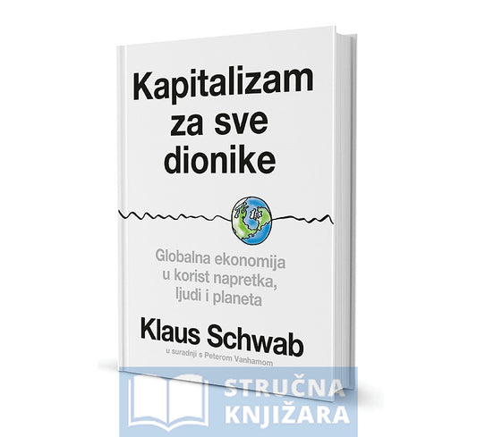 Kapitalizam za sve dionike - Klaus Schwab, Peter Vanham