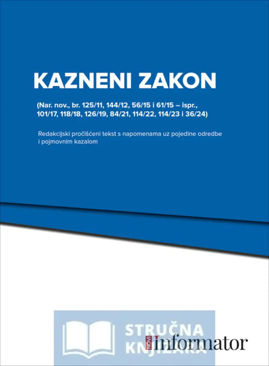 Kazneni Zakon (Nar. Nov. Br. 125/11 144/12 56/15 I 61/15 – Ispr. 101/17 118/18 126/19 84/21