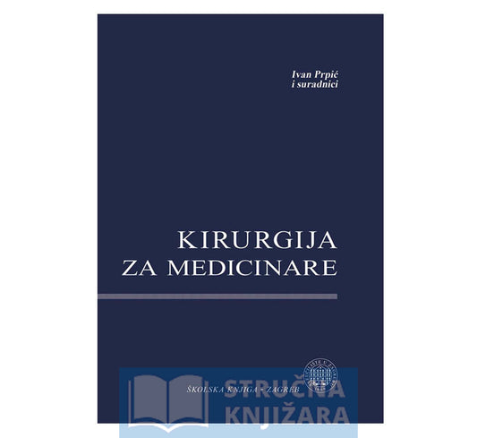 Kirurgija za medicinare - Ivan Prpić i suradnici