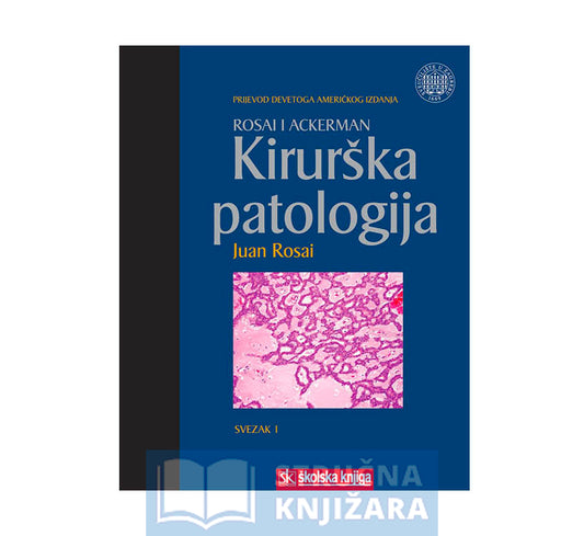 Kirurška patologija (I. i II. svezak, prijevod 9. američkog izdanja) - Juan Rosai, Lauren V. Ackerman i suradnici