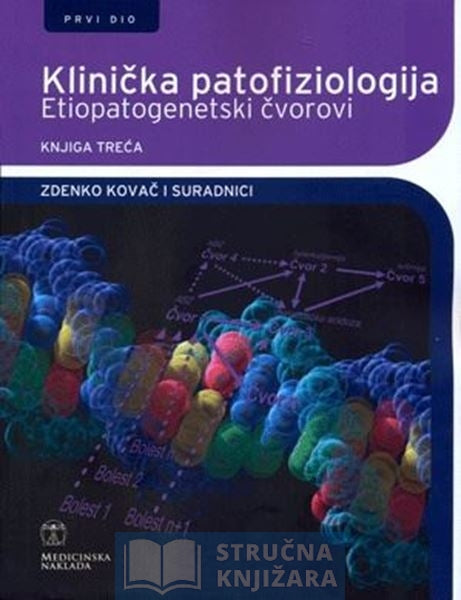 KLINIČKA PATOFIZIOLOGIJA - ETIOPATOGENETSKI ČVOROVI - autor: Zdenko Kovač i suradnici