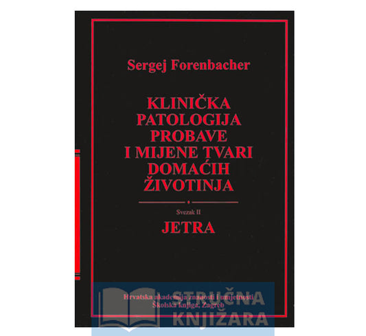 Klinička patologija probave i mijene tvari domaćih životinja-Svezak II.-Jetra - Sergej Forenbacher