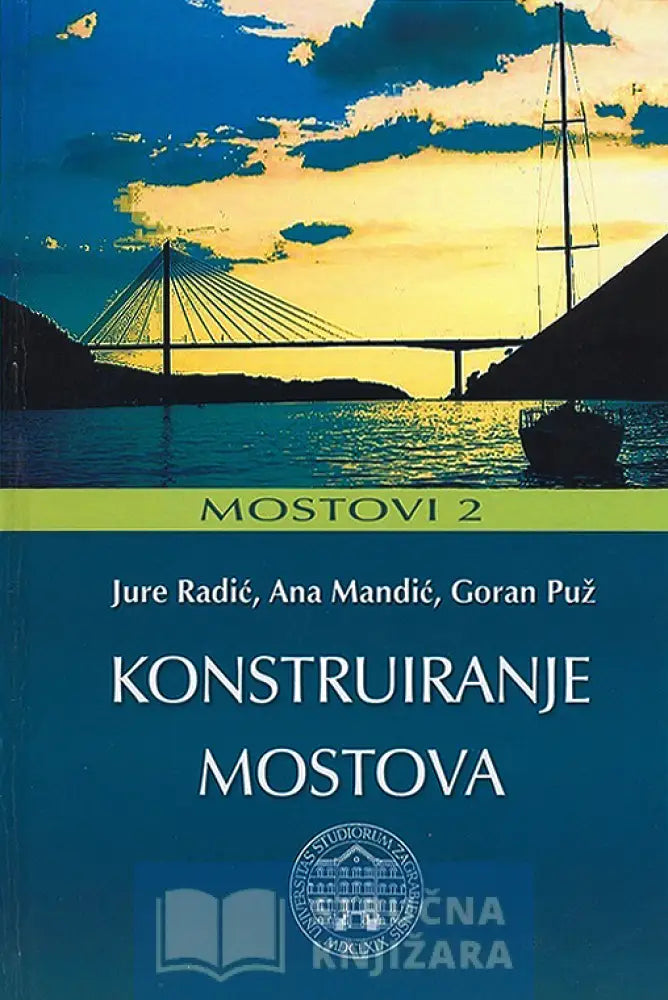 Konstruiranje Mostova - Jure Radić Ana Mandic Goran Puz
