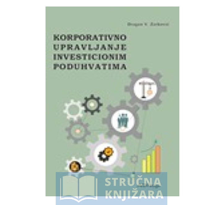 Korporativno upravljanje investicionim poduhvatima - Dragan Živković