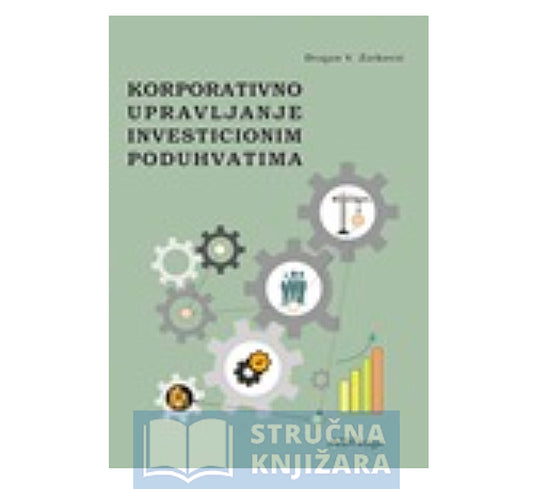 Korporativno upravljanje investicionim poduhvatima - Dragan Živković