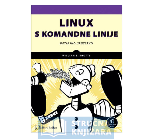 Linux s komandne linije - detaljno uputstvo - William E. Shotts Jr.