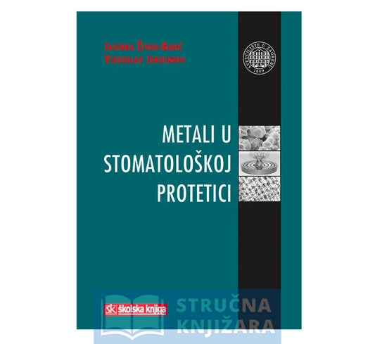 Metali u stomatološkoj protetici - Jasenka Živko-Babić, Vjekoslav Jerolimov