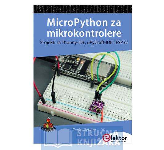 MicroPython za mikrokontrolere - Projekti za Thonny-IDE, uPyCraft-IDE i ESP32 - Günter Spanner