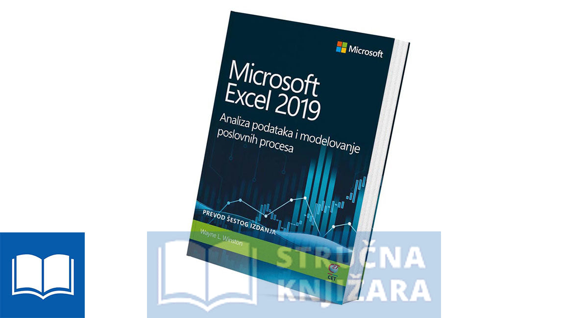 Microsoft Excel 2019 – Analiza podataka i modelovanje poslovnih procesa – Prevod šestog izdanja - Wayne Winston