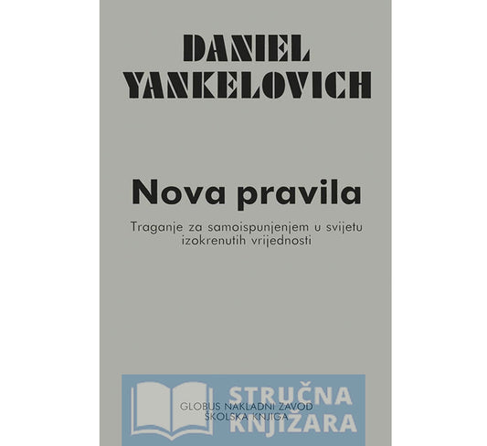 Nova pravila-Traganje za samoispunjenjem u svijetu izokrenutih vrijednosti - Daniel Yankelovich