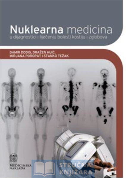 Nuklearna medicina - D. Dodig,D. Huić,M. Poropat,S. Težak