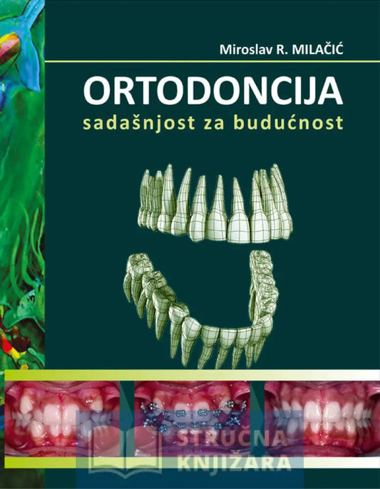Ortodoncija - Sadašnjost Za Budućnost Miroslav Milačić