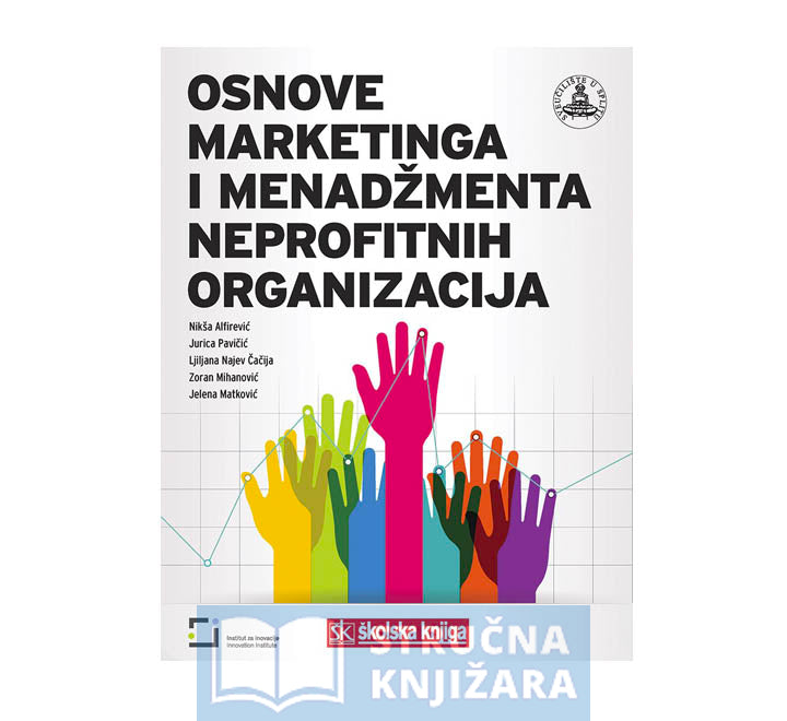 Osnove marketinga i menadžmenta neprofitnih organizacija - Nikša Alfirević, Jurica Pavičić, Ljiljana Najev Čačija, Zoran Mihanović, Jelena Matković