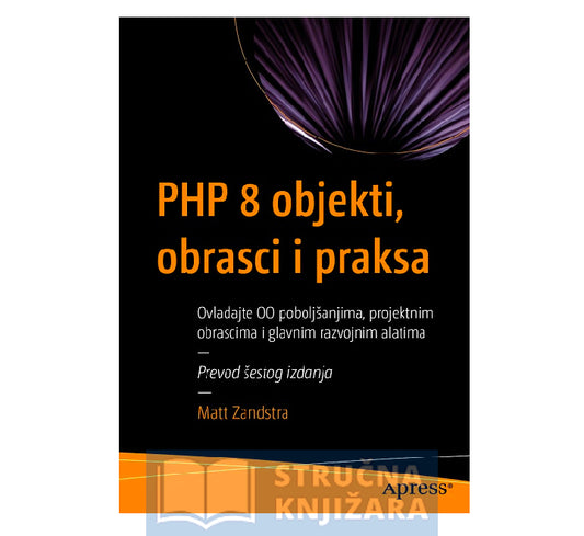 PHP 8 objekti,obrasci i praksa objektno orijentisan pristup - Matt Zandstra