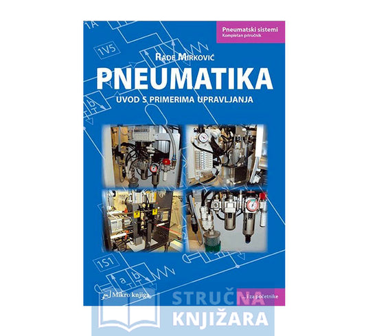 Pneumatika: uvod s primerima upravljanja - Rade Mirković
