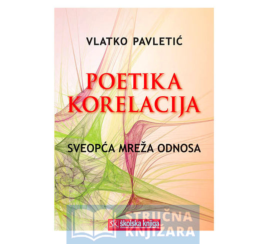 Poetika korelacija-Sveopća mreža odnosa - Vlatko Pavletić