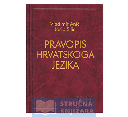 Pravopis hrvatskoga jezika - Vladimir Anić, Josip Silić