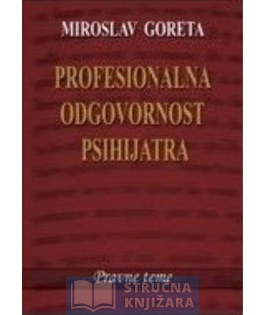 Profesionalna odgovornost psihijatra - Miroslav Goreta