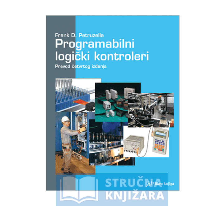 Programabilni logički kontroleri, prijevod 4 izdanja - Frank D. Petruzella