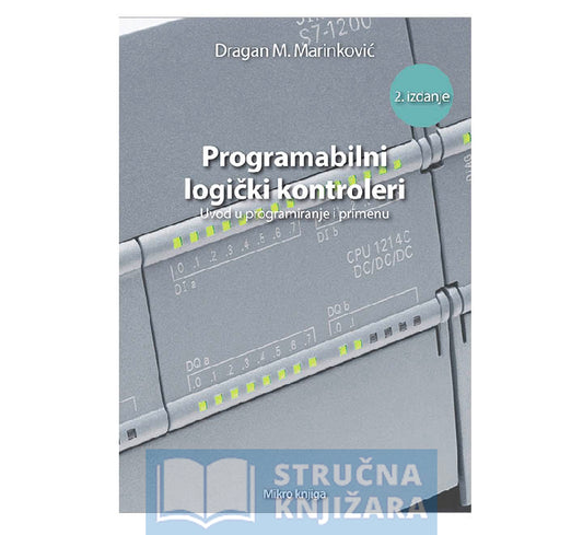 Programabilni logički kontroleri - Uvod u programiranje i primenu, 2. dopunjeno izdanje - Dragan M. Marinković