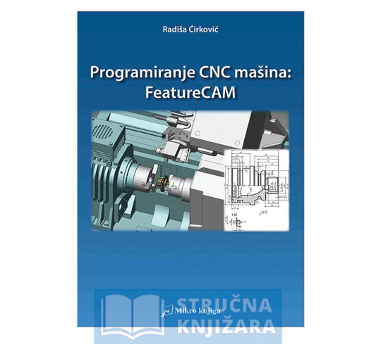 Programiranje CNC mašina: FeatureCAM - Radiša Ćirković