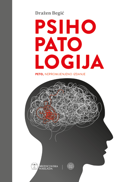 Psihopatologija peto, dopunjeno i obnovljeno izdanje - Dražen Begić
