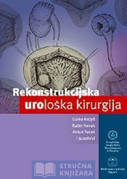 Rekonstrukcijska urološka kirurgija - Darko Kröpfl, Ruđer Novak, Antun Tucak i suradnici