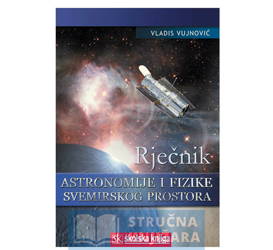 Rječnik astronomije i fizike svemirskog prostora - Vladis Vujnović
