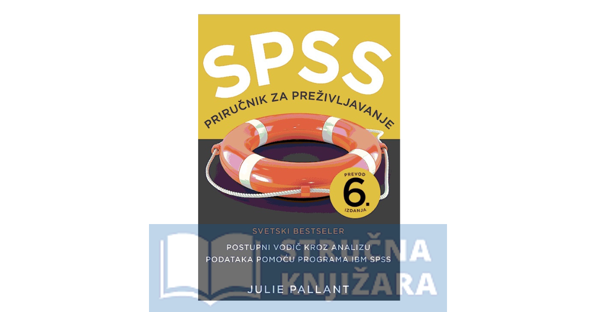 SPSS: priručnik za preživǉavanje prijevod 6. izdanja- Julie Pallant
